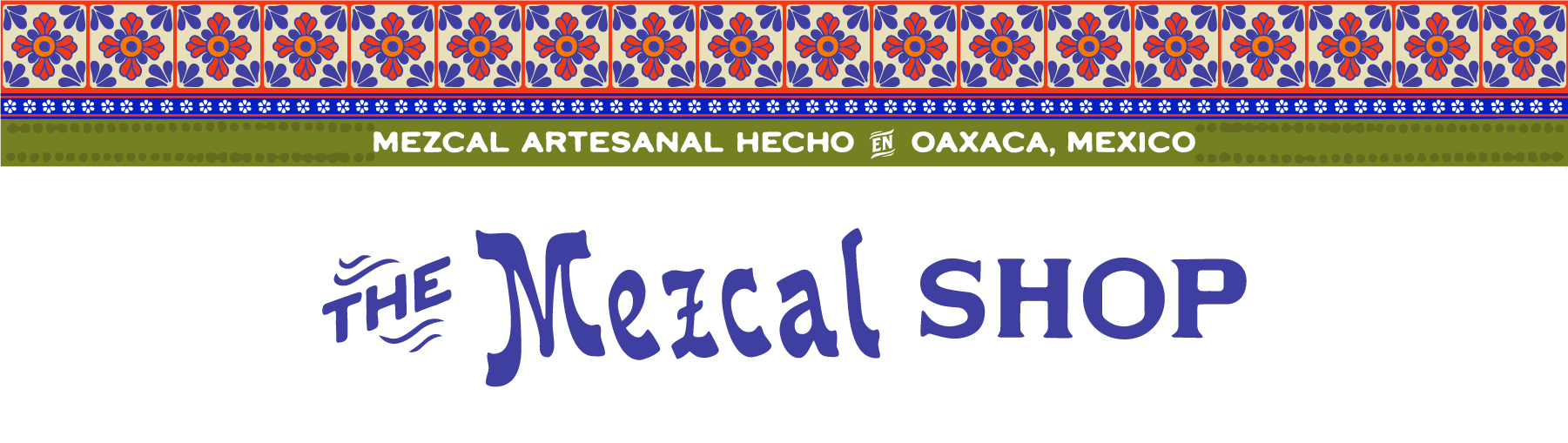 The Mezcal Shop, Mezcal Atesanal made in Oaxaca, Mexico