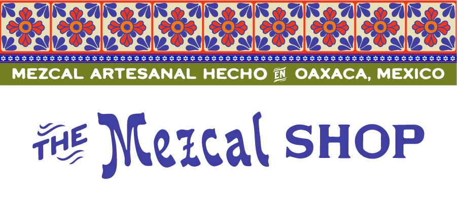 The Mezcal Shop, Mezcal Artesanal made in Oaxaca, Mexico